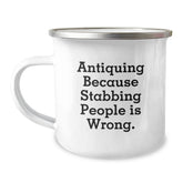 Antiquing Fun Gifts from Friends for Birthday, Funny Camping Mug, 'Antiquing Because Stabbing People Is Wrong.' - Image 1